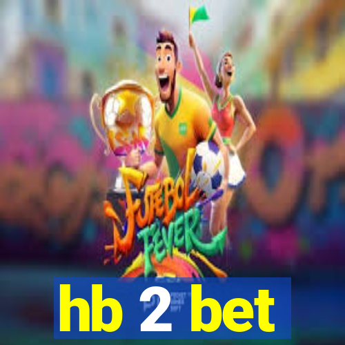 hb 2 bet